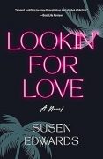 On Writing Lookin’ For Love, by Susen Edwards