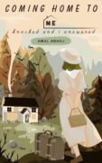 Coming Home to Me: The Story Before the Story by Amal Hdhili