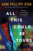 ALL THIS COULD BE YOURS, Hank Phillippi Ryan: EXCERPT
