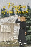 On Writing A VERSION OF THE TRUTH by Marsh Rose