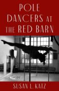 On Writing Pole Dancers at the Red Barn by Susan L. Katz