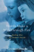 My Life’s Work: Words Make a Way Through Fire by Cyra Sweet Dumitru