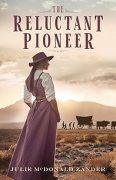 The Reluctant Pioneer: Inspired by a True Story