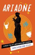 ARIADNE SPEAKS BEYOND THE LABYRINTH By Sophia Kouidou-Giles