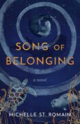 The Story That Wouldn’t Let Go: Song of Belonging by Michelle St. Romain