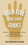 Writing “High Five Your Spirit Guides” by Katherine Marie