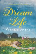 The Process of Writing A Dream Life by Wendy Swift