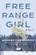On Writing Free Range Girl by Meghan Cox Gurdon