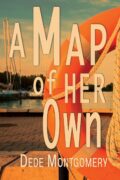 The Writing of A Map of Her Own by Dede Montgomery