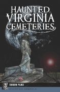 Exploring the Haunted Cemeteries of Virginia: A Journey Through History, Folklore, and Ghost Stories