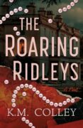 The Inspiration Behind THE ROARING RIDLEYS by K.M. Colley