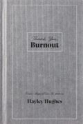 What Burnout Taught Me By Hayley Hughes