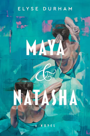 MAYA & NATASHA, Elyse Durham: EXCERPT