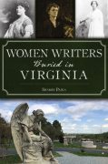 Reading the Dead: Women Writers buried in Virginia Cemeteries