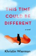 THIS TIME COULD BE DIFFERENT by Khristin Wierman: Excerpt 