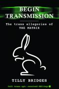 On Writing Begin Transmission: The Trans Allegories of The Matrix