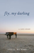 The Making of the Musical Memoir, Fly, My Darling By Lisa K. Richter