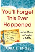 On Writing You’ll Forget This Ever Happened: Secrets, Shame, and Adoption in the 1960s