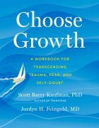 Q&A with Jordyn Feingold, MD, co-author of CHOOSE GROWTH: A Workbook for Transcending Trauma, Fear, and Self-Doubt