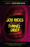 On Writing Joy Rides Through the Tunnel of Grief