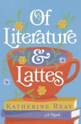 Interview with Katherine Reay, author of OF LITERATURE AND LATTES