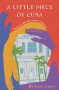 On Writing My Memoir A Little Piece Of Cuba: A Journey to Become Cubana-Americana