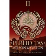 INCEPTIO and PERFIDITAS by Alison Morton