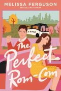 The Perfect Rom-Com, by Melissa Ferguson, Excerpt