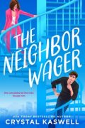The Neighbor Wager Inspiration  by Crystal Kaswell