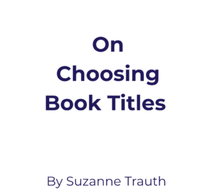 On Choosing Book Titles by Suzanne Trauth