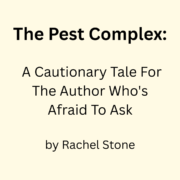 The Pest Complex: A Cautionary Tale For The Author Who’s Afraid To Ask