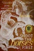 An Excerpt from “Casting Grand Titans” In Shoot the Horses First by Leah Angstman