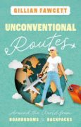 On Writing Unconventional Routes: Around the World from Boardrooms to Backpacks by Gillian Fawcett