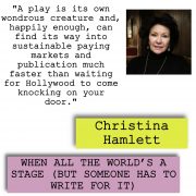 WHEN ALL THE WORLD’S A STAGE  (BUT SOMEONE HAS TO WRITE FOR IT)