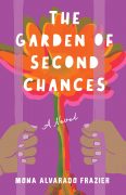 The inspiration behind The Garden of Second Chances by Mona Alvarado Frazier