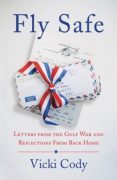 EXCERPT: Fly Safe: Letters from the Gulf War and Reflections From Back Home
